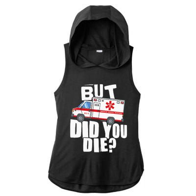 But Did You Die Funny EMT EMS Paramedic Ladies PosiCharge Tri-Blend Wicking Draft Hoodie Tank