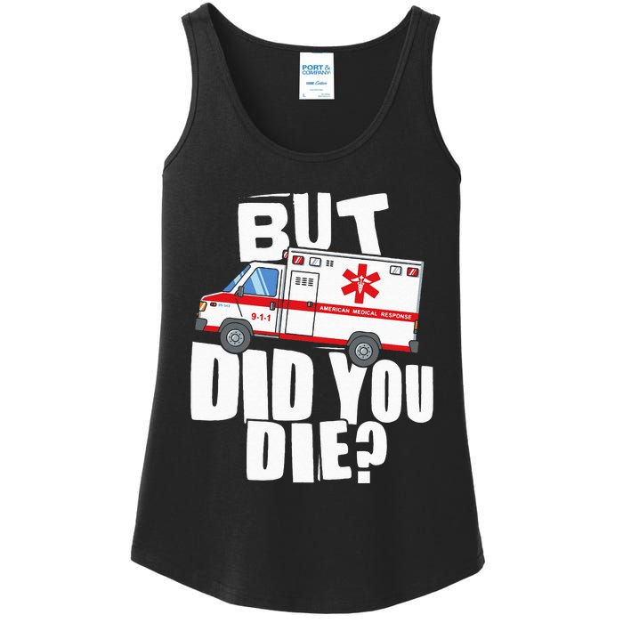 But Did You Die Funny EMT EMS Paramedic Ladies Essential Tank