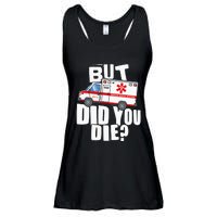 But Did You Die Funny EMT EMS Paramedic Ladies Essential Flowy Tank