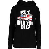 But Did You Die Funny EMT EMS Paramedic Womens Funnel Neck Pullover Hood