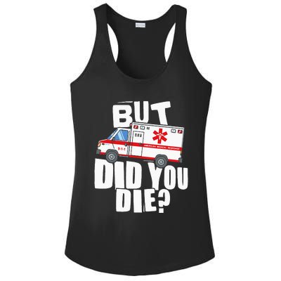 But Did You Die Funny EMT EMS Paramedic Ladies PosiCharge Competitor Racerback Tank