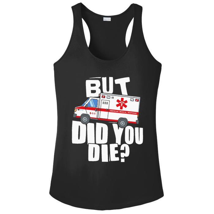 But Did You Die Funny EMT EMS Paramedic Ladies PosiCharge Competitor Racerback Tank