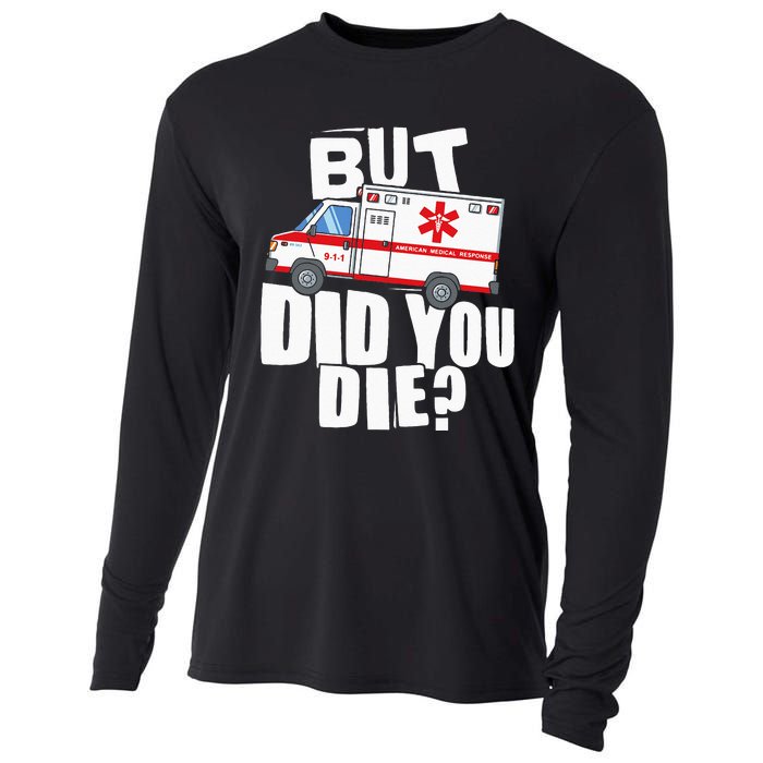 But Did You Die Funny EMT EMS Paramedic Cooling Performance Long Sleeve Crew