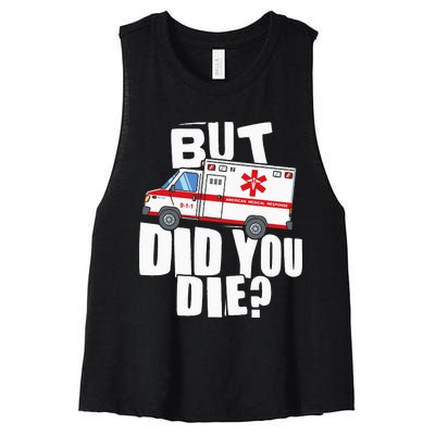 But Did You Die Funny EMT EMS Paramedic Women's Racerback Cropped Tank