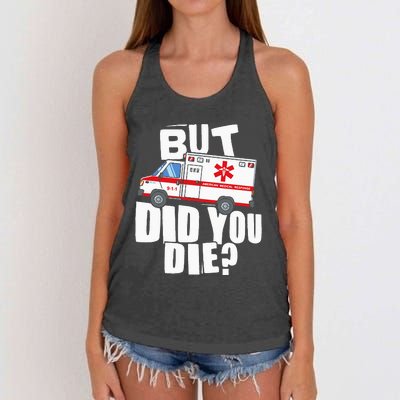 But Did You Die Funny EMT EMS Paramedic Women's Knotted Racerback Tank