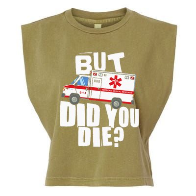 But Did You Die Funny EMT EMS Paramedic Garment-Dyed Women's Muscle Tee