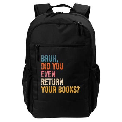 Bruh Did You Even Return Your Books Funny Library Book Daily Commute Backpack