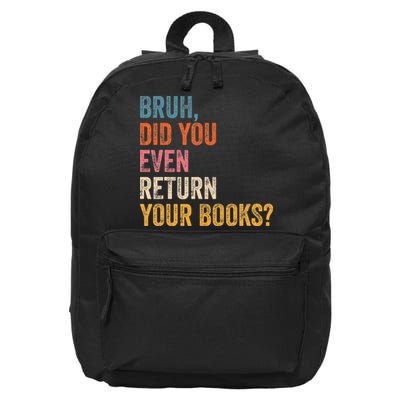 Bruh Did You Even Return Your Books Funny Library Book 16 in Basic Backpack