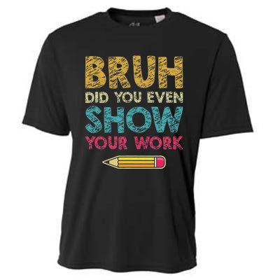 Bruh Did You Even Show Your Work retro Math Teacher Cooling Performance Crew T-Shirt