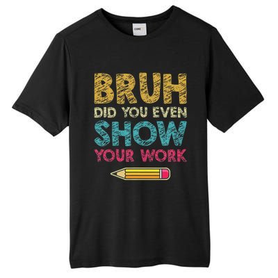 Bruh Did You Even Show Your Work retro Math Teacher Tall Fusion ChromaSoft Performance T-Shirt