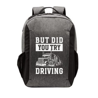 But Did You Try Driving Log Tree Trucker Vector Backpack