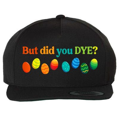 But Did You Dye Easter Eggs Funny Easter Pun Easter Humor Wool Snapback Cap