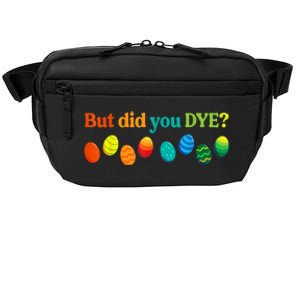 But Did You Dye Easter Eggs Funny Easter Pun Easter Humor Crossbody Pack