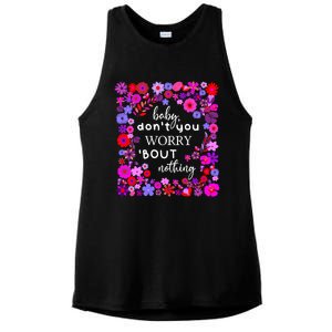 Baby Dont You Worry About Nothing Ladies Freedom Concern Cool Gift Ladies PosiCharge Tri-Blend Wicking Tank