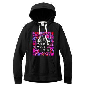 Baby Dont You Worry About Nothing Ladies Freedom Concern Cool Gift Women's Fleece Hoodie