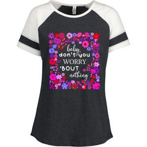 Baby Dont You Worry About Nothing Ladies Freedom Concern Cool Gift Enza Ladies Jersey Colorblock Tee