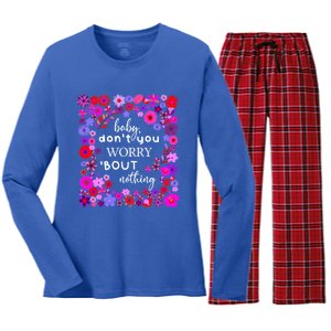 Baby Dont You Worry About Nothing Ladies Freedom Concern Cool Gift Women's Long Sleeve Flannel Pajama Set 