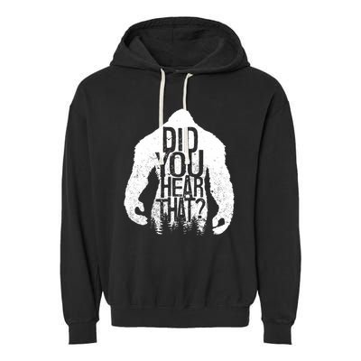 Bigfoot Did You Hear That Distressed Sasquatch Yeti Garment-Dyed Fleece Hoodie