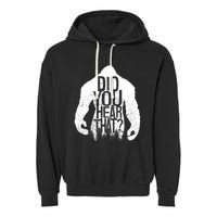 Bigfoot Did You Hear That Distressed Sasquatch Yeti Garment-Dyed Fleece Hoodie