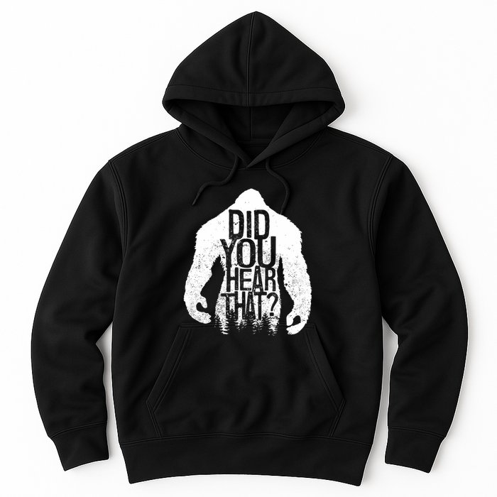 Bigfoot Did You Hear That Distressed Sasquatch Yeti Hoodie