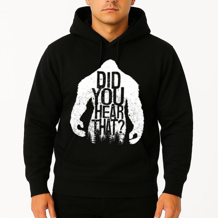 Bigfoot Did You Hear That Distressed Sasquatch Yeti Hoodie