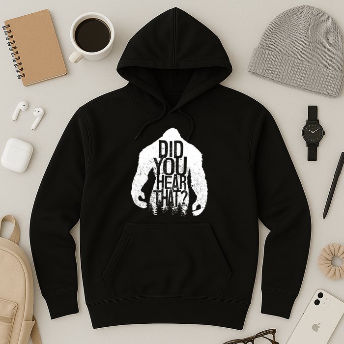 Bigfoot Did You Hear That Distressed Sasquatch Yeti Hoodie