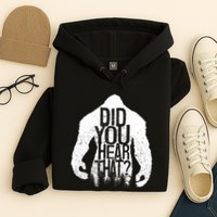 Bigfoot Did You Hear That Distressed Sasquatch Yeti Hoodie