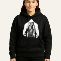 Bigfoot Did You Hear That Distressed Sasquatch Yeti Hoodie