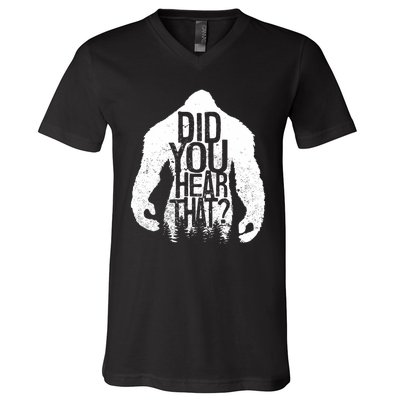 Bigfoot Did You Hear That Distressed Sasquatch Yeti V-Neck T-Shirt