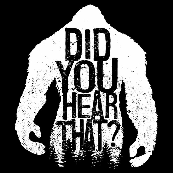 Bigfoot Did You Hear That Distressed Sasquatch Yeti Button