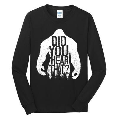 Bigfoot Did You Hear That Distressed Sasquatch Yeti Tall Long Sleeve T-Shirt