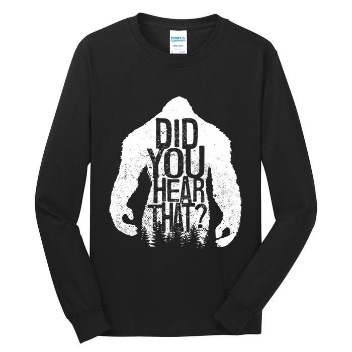 Bigfoot Did You Hear That Distressed Sasquatch Yeti Tall Long Sleeve T-Shirt