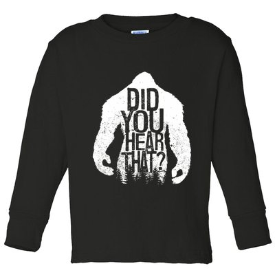 Bigfoot Did You Hear That Distressed Sasquatch Yeti Toddler Long Sleeve Shirt