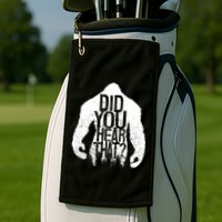 Bigfoot Did You Hear That Distressed Sasquatch Yeti Golf Towel