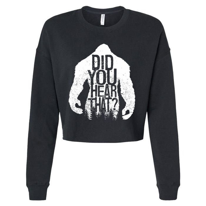 Bigfoot Did You Hear That Distressed Sasquatch Yeti Cropped Pullover Crew