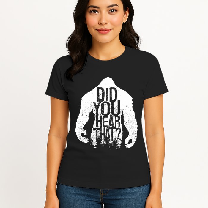 Bigfoot Did You Hear That Distressed Sasquatch Yeti Womens T-Shirt