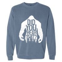 Bigfoot Did You Hear That Distressed Sasquatch Yeti Garment-Dyed Sweatshirt