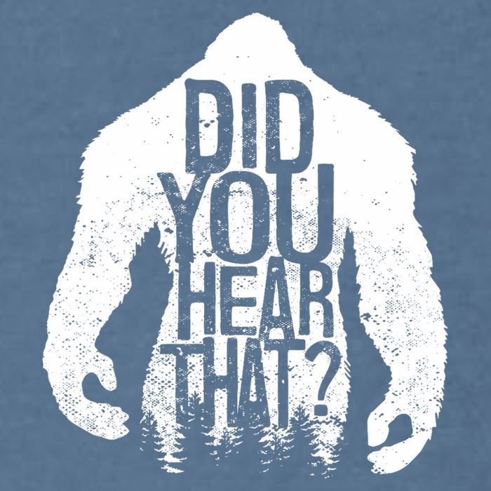 Bigfoot Did You Hear That Distressed Sasquatch Yeti Garment-Dyed Sweatshirt