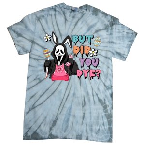 But Did You Dye Easter Day Horror Tie-Dye T-Shirt