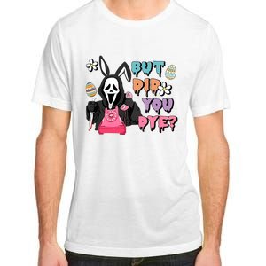 But Did You Dye Easter Day Horror Adult ChromaSoft Performance T-Shirt