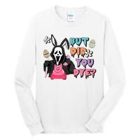 But Did You Dye Easter Day Horror Tall Long Sleeve T-Shirt