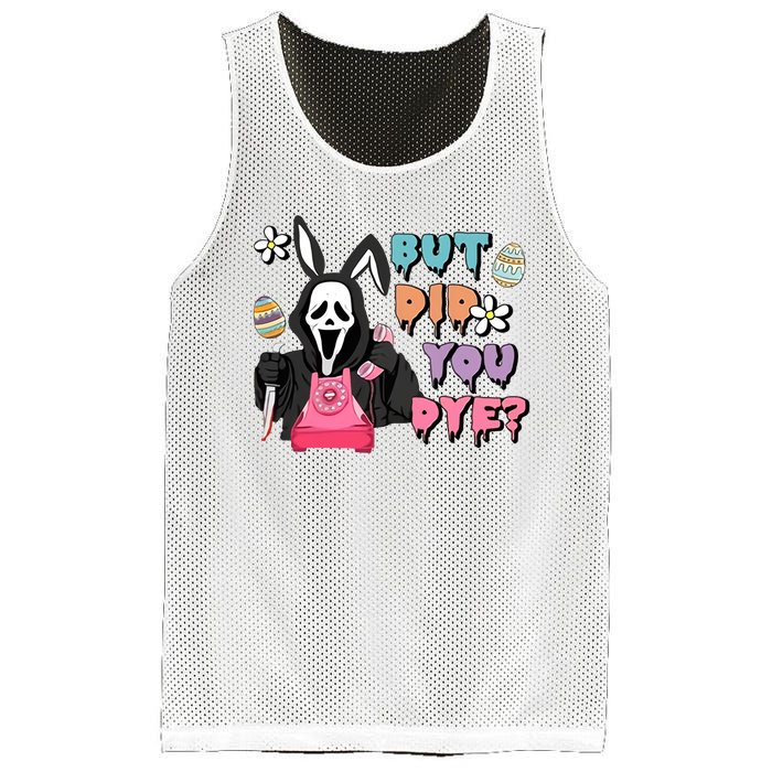 But Did You Dye Easter Day Horror Mesh Reversible Basketball Jersey Tank