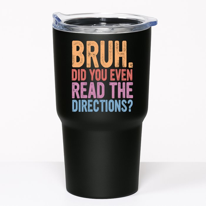 Bruh Did You Even Read The Directions Bruh Teacher Tumbler