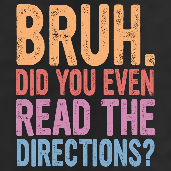 Bruh Did You Even Read The Directions Bruh Teacher Tumbler