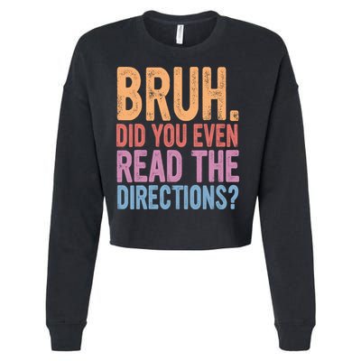 Bruh Did You Even Read The Directions Bruh Teacher Cropped Pullover Crew
