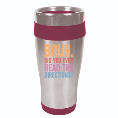 Bruh Did You Even Read The Directions Bruh Teacher 16oz Travel Tumbler