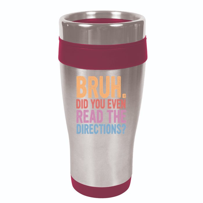 Bruh Did You Even Read The Directions Bruh Teacher 16oz Travel Tumbler