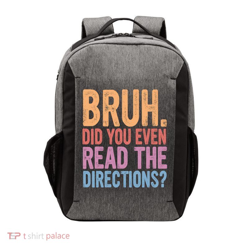 Bruh Did You Even Read The Directions Bruh Teacher Vector Backpack