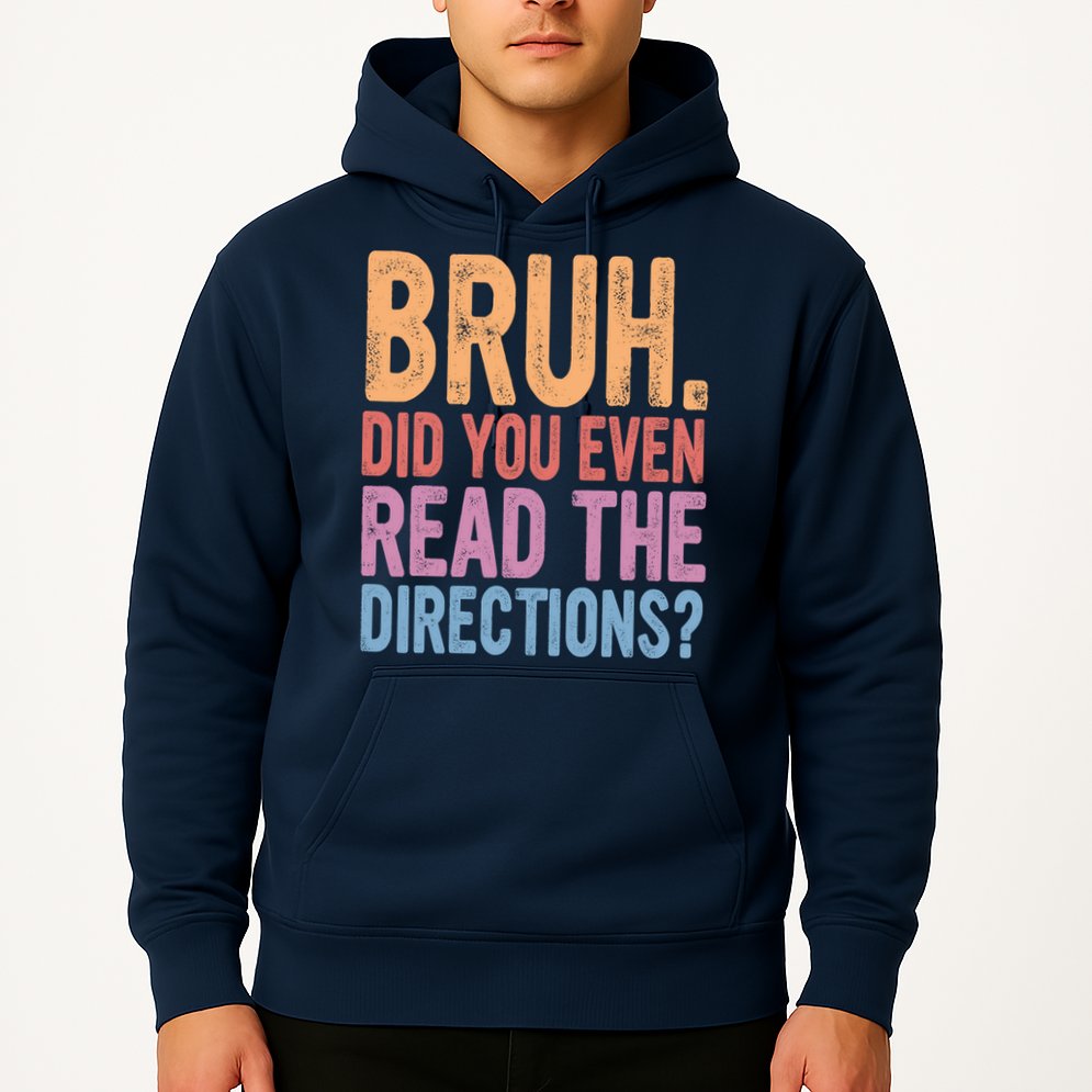 Bruh Did You Even Read The Directions Bruh Teacher Hoodie