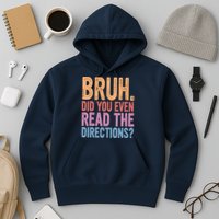 Bruh Did You Even Read The Directions Bruh Teacher Hoodie